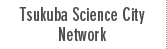Tsukuba Science City Network